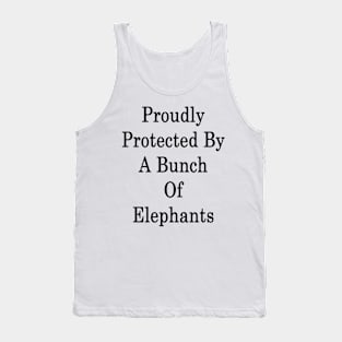 Proudly Protected By A Bunch Of Elephants Tank Top